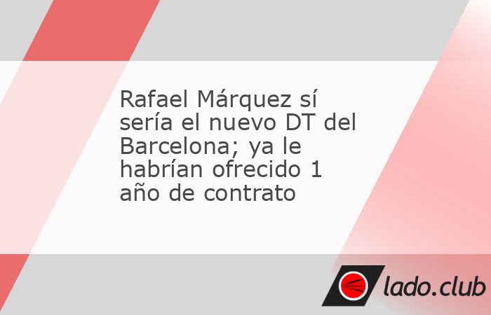 México.-FC Barcelona sigue en busca de un técnico desde que Xavi Hernández anunció su salida al final de está temporada. Con base en eso, parece que Rafael Marquez  será el elegido.A pesar de
