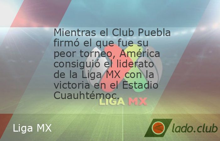 TELEDIARIO El Club Puebla concretó el peor torneo corto de su historia y se colocó como el equipo más goleado en la historia de los torneos cortos tras caer 1-2 ante las Águilas del América en l