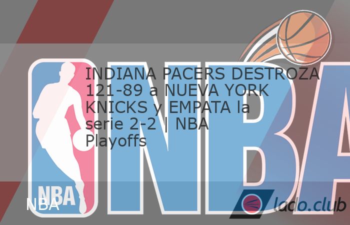 INDIANA PACERS DESTROZA 121-89 a NUEVA YORK KNICKS y EMPATA la serie 2-2 | NBA Playoffs