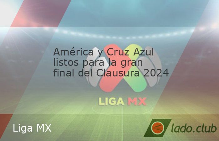 La emoción y la rivalidad del fútbol mexicano alcanzan su punto culminante una vez más con el Clásico Joven. América y Cruz Azul se enfrentarán en la Gran Final de la Liga MX Clausura 2024, revi
