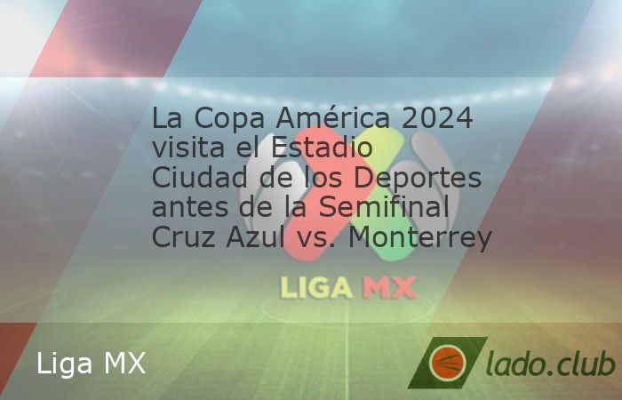 El Estadio Ciudad de los Deportes se convirtió en el escenario perfecto para un encuentro inusual previo a la Semifinal entre Cruz Azul y Monterrey en el Clausura 2024 de la Liga MX. La Copa América