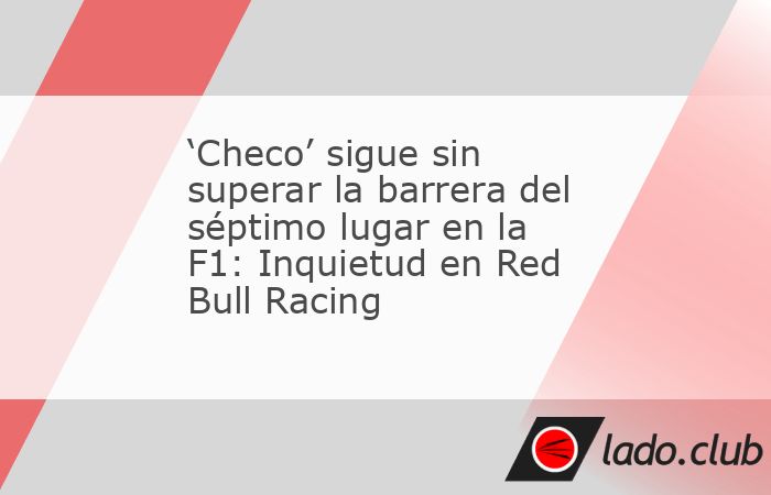 #ElBuenTono #Deportes #Internacional #RedBullRancing #ChecoPeréz El cargo ‘Checo’ sigue sin superar la barrera del séptimo lugar en la F1: Inquietud en Red Bull Racing apareció primero 