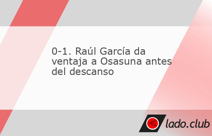 Madrid, 16 sep (EFE).- Un gol de Raúl García de Haro a los 27 minutos permite a Osasuna marcharse al descanso con ventaja en el partido frente al Rayo Vallecano, correspondiente a la quinta jornada 