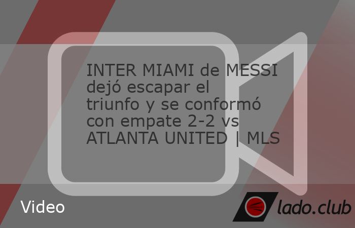 El Inter Miami dejó escapar el triunfo y se conformó con el empate 2-2 ante el Atlanta United en la jornada 32 de la MLS. Por el lado de las Garzas, David Ruiz abrió el marcador y Leonardo Campana 