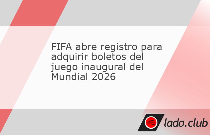 La FIFA abrió este viernes el registro para comprar los boletos del partido inaugural del Mundial 2026, que se jugará en el estadio Azteca (Ciudad de México). A través de su portal oficial, el org