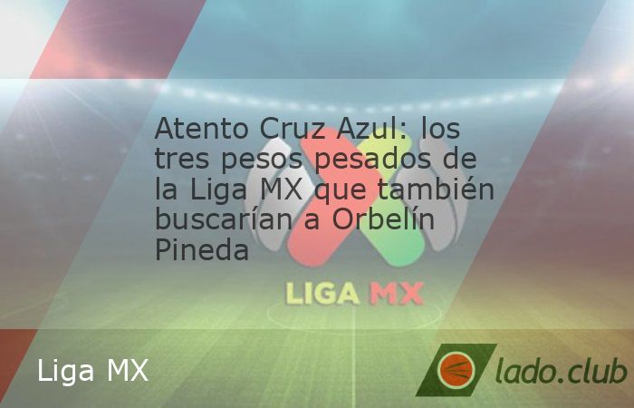 El ex cementero está en el radar de la directiva, quienes deberán competir con otros gigantes de la Liga MX.         Las aspiraciones de Cruz Azul no cesan y ya se está proyectando todo lo que vend