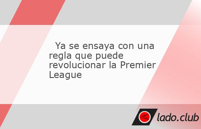 ¿Tiene la Premier League una respuesta a la eterna pérdida de tiempo de los porteros? Es bastante probable. De hecho, ya se está probando en categorías inferiores. Y la nueva regla va a revolucion