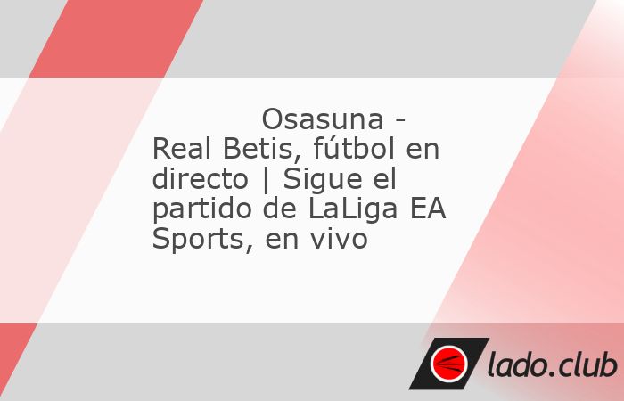 Buenas tardes y bienvenidos a la narración, en directo, del partido de fútbol de la LaLiga EA Sports que enfrenta al Osasuna contra el Real Betis correspondiente a Jornada 10. Desde Mundo Deportivo,