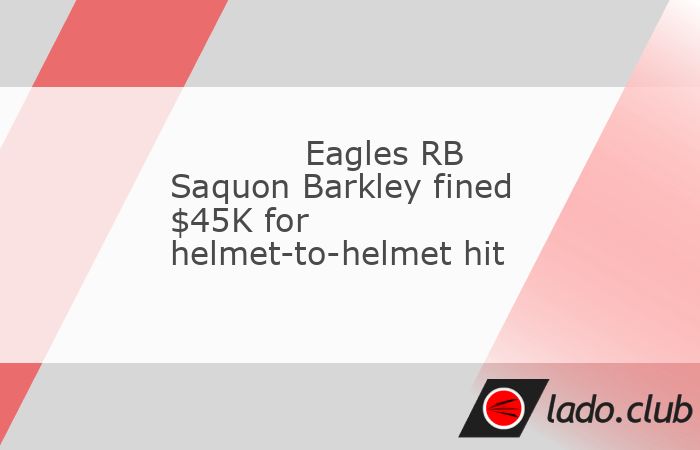  Philadelphia Eagles running back Saquon Barkley was fined $45,020 for a helmet-to-helmet on the Cleveland Browns" Maurice Hurst during a game last wee 