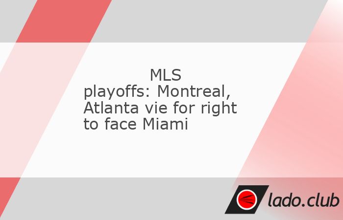  After clinching MLS playoff berths with regular-season-ending wins on Saturday, CF Montreal and Atlanta United will square off in the Eastern Conferen 