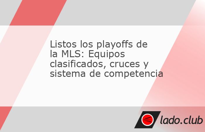 Este martes arrancan las finales de la MLS Cup y aquí te decimos cuándo y cómo se disputarán los encuentros