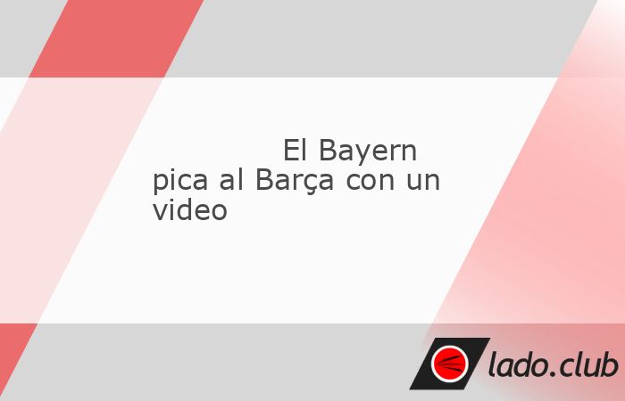 En la cuenta atrás de la tercera jornada de la Champions League, el Bayern de Múnich ya saca pecho peligrosamente recordando sus últimos triunfos en Barcelona. En un mensaje en las redes sociales, 