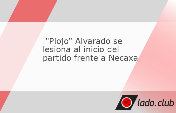 Roberto “Piojo” Alvarado tuvo que ser sustituido tras presentar una molestia en el muslo derecho