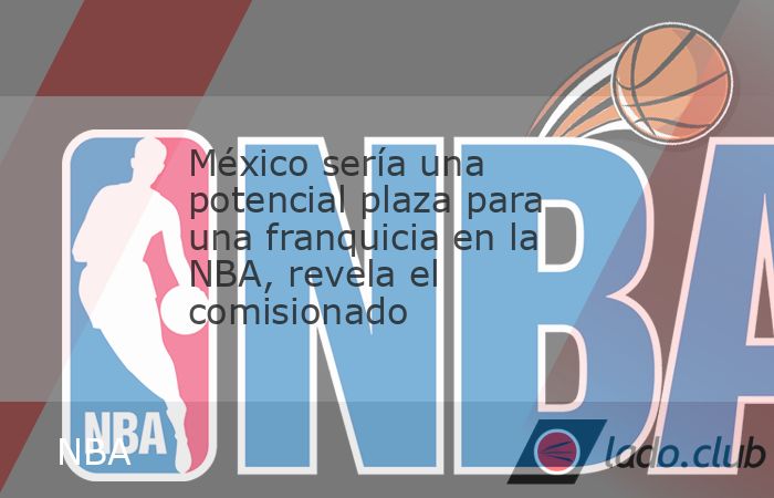 Si la NBA se expandiera, la capital del país mexicano estaría entre las ciudades para albergar un equipo