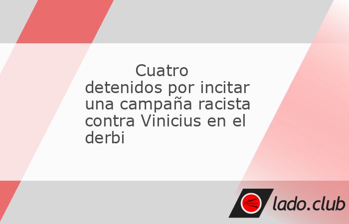 La Policía Nacional ha detenido a cuatro supuestos aficionados del Atlético de Madrid por lanzar una campaña de odio en redes sociales en la que animaban a proferir insultos racistas contra el juga