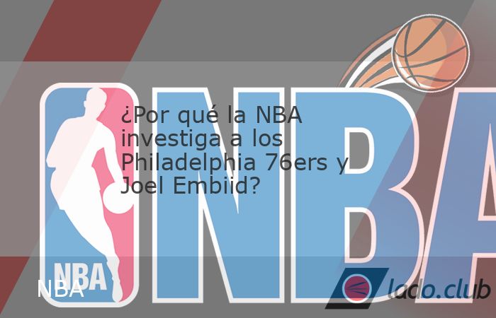 La NBA iniciará una investigación a los Philadelphia 76ers por la manera en que están gestionando la ausencia del pívot Joel Embiid en el inicio de esta temporada, debido la lesión que padece en 