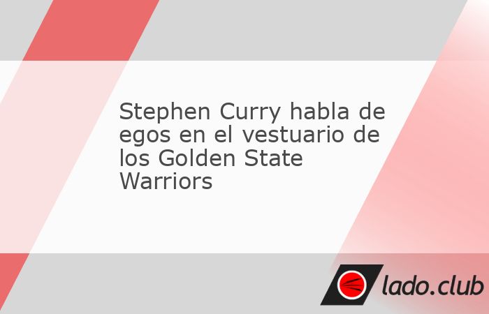 Stephen Curry indicó a The Athletic que percibe "egos saludables" dentro de los Golden State Warriors en esta nueva temporada