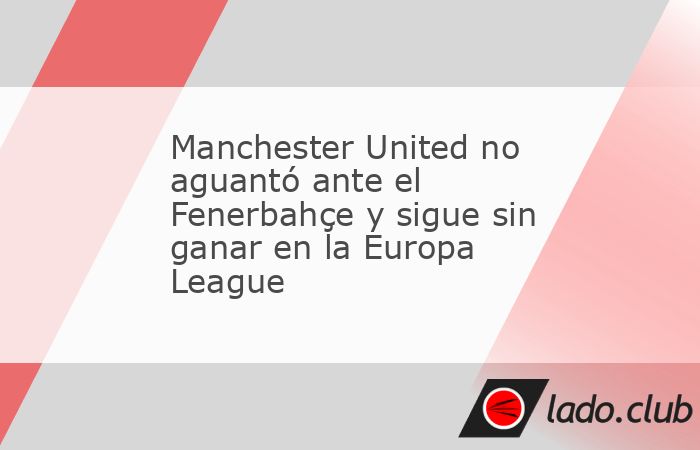 El Manchester United solo pudo empatar 1-1 en casa del Fenerbahçe este jueves en la 3ª jornada de la Europa League, en un partido en el que el técnico del club turco, José Mourinho, fue expulsado.