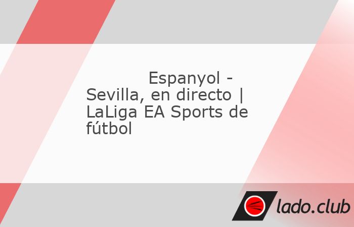 Buenas tardes y bienvenidos a la narración, en directo, del partido de fútbol de la LaLiga EA Sports que enfrenta al Espanyol contra el Sevilla correspondiente a Jornada 11. Desde Mundo Deportivo, t