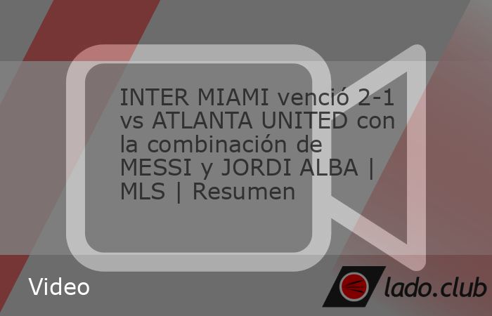 El Inter Miami venció por 2-1 al Atlanta United tras una increíble combinación entre Lionel Messi, con la asistencia, y el golazo de Jordi Alba para sacar ventaja en el juego 1 de los Playoffs de l