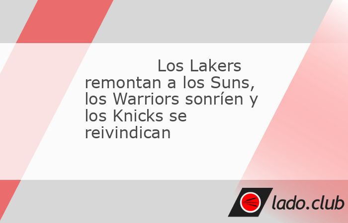 Los Angeles Lakers se regalaron este viernes una fabulosa remontada ante los Phoenix Suns mientras que los Golden State Warriors sumaron su segundo triunfo consecutivo y los New York Knicks se reivind