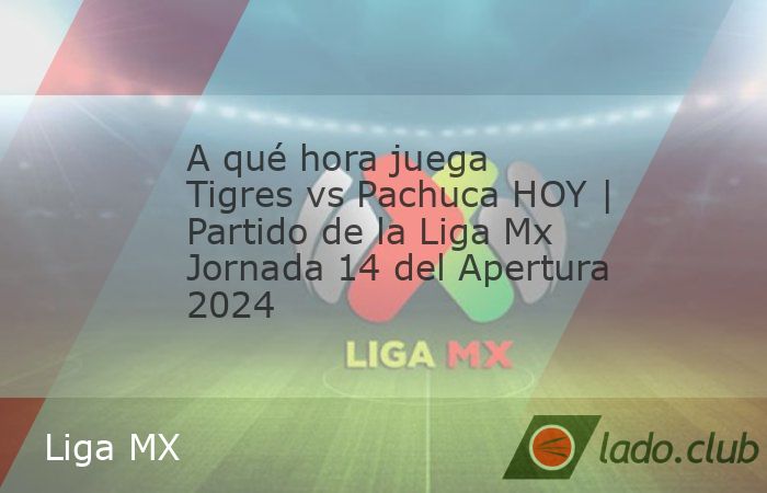 Tigres recibirá este fin de semana a Pachuca en partido de la jornada 14 del Apertura 2024 de la Liga MX y de cara a la segunda fase del torneo que inicia con el Play In, donde varios equipos se juga