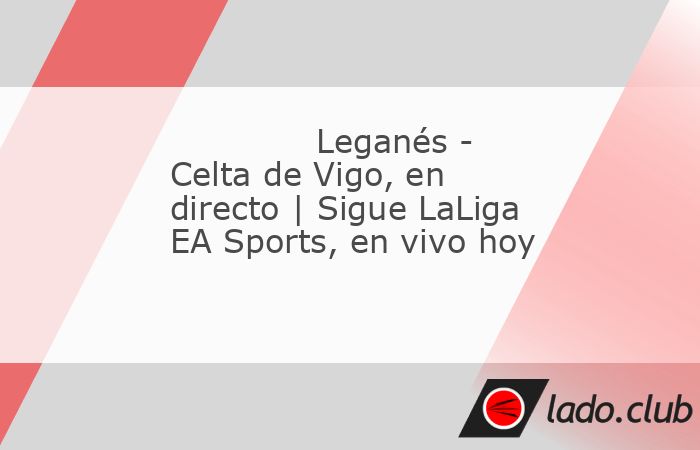 Buenas tardes y bienvenidos a la narración, en directo, del partido de fútbol de la LaLiga EA Sports que enfrenta al Leganés contra el Celta de Vigo correspondiente a Jornada 11. Desde Mundo Deport