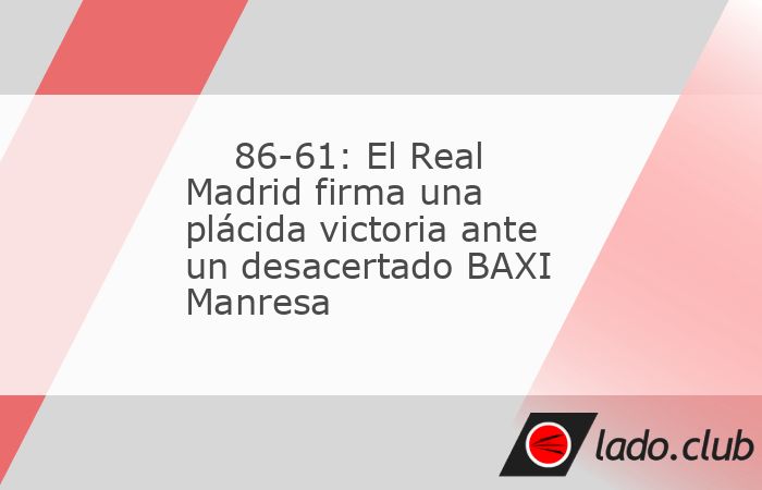 Victoria plácida del Real Madrid ante el BAXI Manresa (86-61) este mediodía en el WiZink Center en un partido que, a la práctica, le ha durado poco más de un cuarto a los de Chus Mateo.Seguir leye