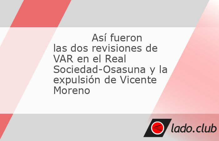 Hasta dos revisiones de VAR tuvo el encuentro de anoche en San Sebastián que acabó con la derrota de la Real Sociedad por 0-2 ante Osasuna. Ambas se produjeron con el 0-2 con el que finalmente acab�