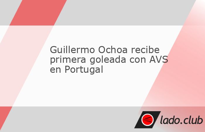 El portero mexicano Guillermo Ochoa recibió su primera goleada en Portugal, tras caer el AVS 0-5 ante Porto.