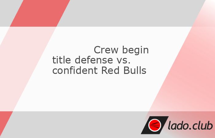  The Columbus Crew start their quest to become the fourth back-to-back MLS Cup champions when they host the New York Red Bulls in their Round 1 series  