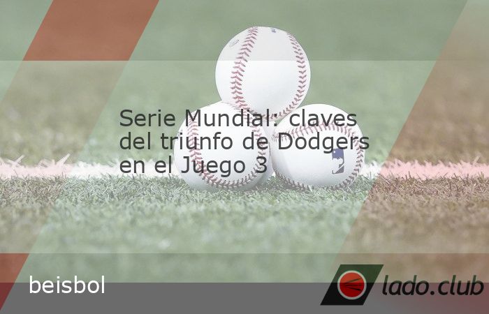 Dodgers tiene el beisbol de su lado, venció con autoridad a Yankees por 4-2 en el Juego 3 y está a un triunfo del título de Grandes Ligas.