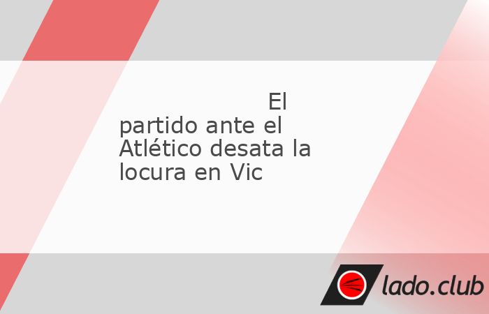 La Unió Esportiva Vic apura los últimos días de trabajo antes de enfrentarse al Atlético de Madrid en la Copa del Rey. La llegada del equipo de Simeone ha supuesto todo un acontecimiento en la com