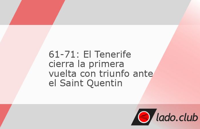 La Laguna Tenerife cerró la primera vuelta del Grupo C de la Liga de Campeones FIBA con su tercera victoria en los tres partidos disputados. En este último choque fue ante el Saint Quentin Basket-Ba