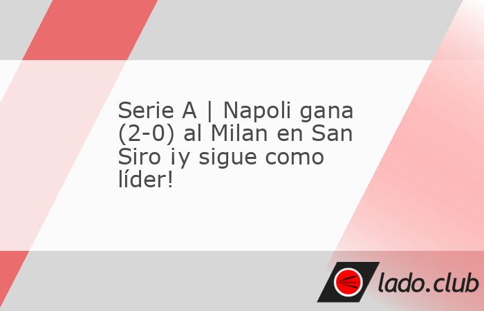 ¡Para que se ponga buen el Calcio! El Napoli logró su quinta victoria consecutiva al vencer (2-0) al AC Milan, lo que le permite abrir un hueco provisional de siete puntos en la cima de la Serie A, 