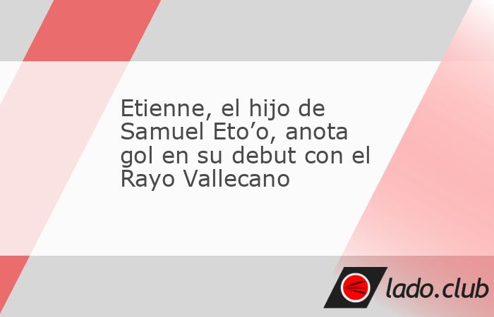 Etienne Eto"o, hijo de la que fuera estrella camerunesa Samuel Eto"o, debutó este martes con el Rayo Vallecano y anotó su primer gol en el partido de Copa del Rey que le enfrentó al CD Vi