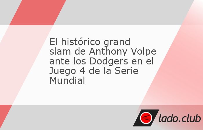 Los Yankees de Nueva York estaban dormidos en el Juego 4 de la Serie Mundial hasta que llegó Anthony Volpe, quien con un jonrón con las bases llenas en la parte baja del tercer inning volteó el mar