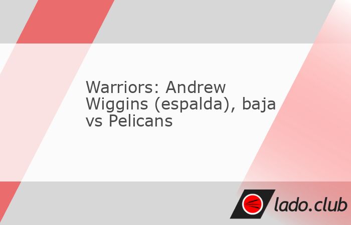 Andrew Wiggins se perderá el partido de los Golden State Warriors contra los New Orleans Pelicans el martes debido a una distensión en la espalda baja.