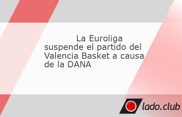 El Valencia Basket-Lietkabelis, correspondiente a la jornada 6 de la EuroCup que tenía que celebrarse este miércoles a las 20:45 horas, ha sido suspendido debido a las consecuencias de la DANA que s