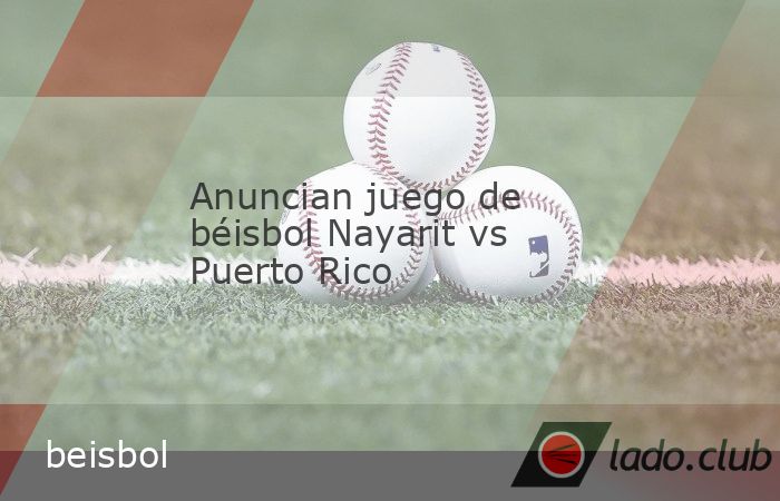 Una selección de los equipos de la Liga Nayarit de Béisbol tendrá un juego de exhibición contra la selección de Puerto Rico, la cual participará en el torneo Premier 12 que se disputará en Tepi