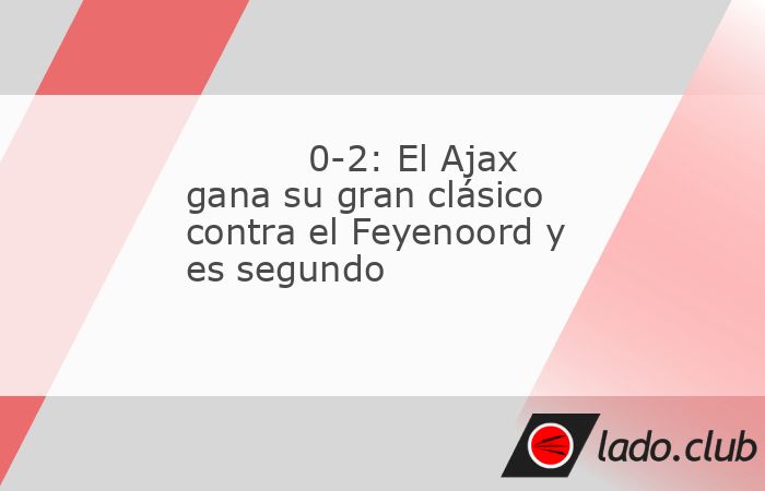 El Ajax se impuso este miércoles por 0-2 en el gran clásico contra el Feyenoord en Rotterdam, en partido pendiente correspondiente a la 4ª jornada de la Eredivisie, aplazado debido a una huelga de 