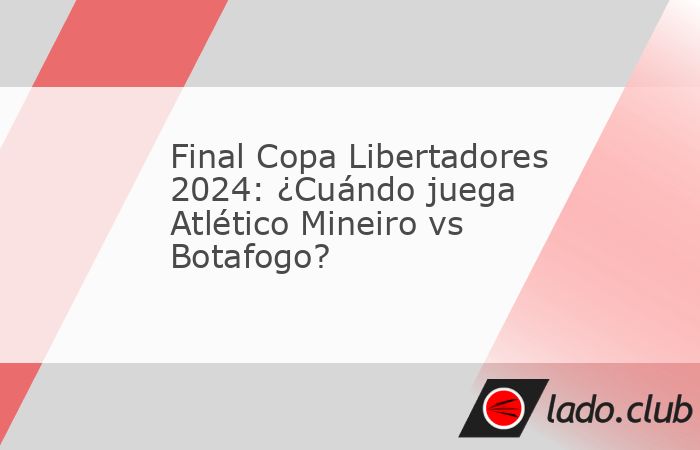 La Copa Libertadores 2024 tendrá una final brasileña entre Atlético Mineiro y el Botafago, que estarán buscando la supremacía continental en el estadio Monumental de River Plateen Buenos Aires, A