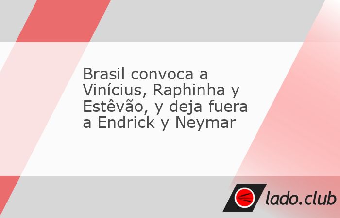 Brasil convocó este viernes a los madridistas Vinícius Júnior y Rodrygo, así como al barcelonista Raphinha y a Estêvão, pero dejó fuera a Endrick y a Neymar, para los partidos con Venezuela y U