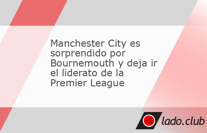 Bajo el paraguas de la pizarra de Andoni Iraola, de nuevo exitosa ante un grande, el Bournemouthacabó con la racha de 32 partidos sin perder en la Premier League del Manchester City, derrotado 2-1 co