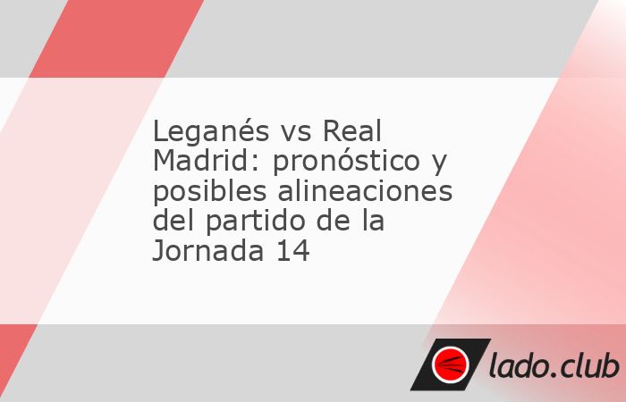 Después de acortar distancias respecto al líder Barcelona, el Real Madrid regresa a La Liga de España para enfrentar al Leganés, en partido de la Jornada 14. Aquí te diremos el pronóstico y posi