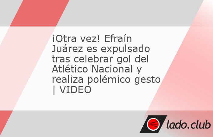 Efraín Juárez ha sido el tema de moda en el futbol colombiano a lo largo de este miércoles por ser nuevamente expulsado tras celebrar un tanto del Atlético Nacional, equipo que dirige, en el duelo