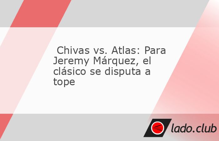 El mediocampista rojinegro asegura que enfrentar a Chivas siempre es especial y exige más