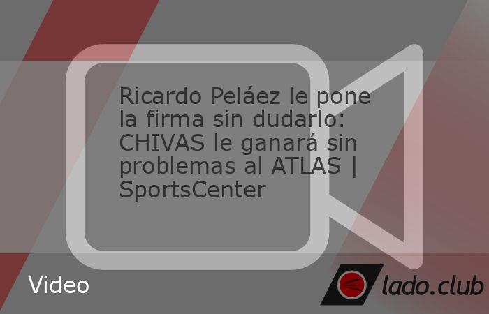 Ricardo Peláez le pone la firma sin dudarlo: Chivas le ganará sin problemas al Atlas y conseguirá su pase a la siguiente fase del torneo Apertura 2024, en el choque de play in de este jueves. En Sp