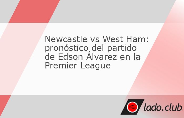 Al West Ham de Edson Álvarez le urge ganar en la Jornada 12 de la Premier League, cuando visite la cancha del Newcastle. Aquí te damos el pronóstico de este partido.Edson Álvarez, quien regresa al