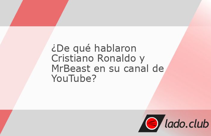 Cristiano Ronaldo y MrBeast compartieron un entretenido diálogo en el canal de YouTube del futbolista, que se volvió viral en horas y ya tiene millones de reproducciones en a red social 